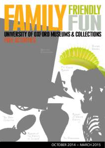 FAMILY FUN FRIENDLY UNIVERSITY OF OXFORD MUSEUMS & COLLECTIONS FREE ACTIVITIES Botanic