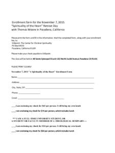 Enrollment form for the November 7, 2015 “Spirituality of the Heart” Retreat Day with Thomas Moore in Pasadena, California Please print the form and fill in the information. Mail the completed form, along with your e