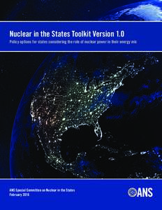 Nuclear in the States Toolkit Version 1.0 Policy options for states considering the role of nuclear power in their energy mix ANS Special Committee on Nuclear in the States February 2016