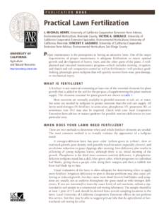 PUBLICATION[removed]Practical Lawn Fertilization J. MICHAEL HENRY, University of California Cooperative Extension Farm Advisor, Environmental Horticulture, Riverside County; VICTOR A. GIBEAULT, University of California Coo