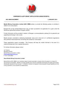 EXERGEN’S ALDP GRANT APPLICATION UNSUCCESSFUL ASX ANNOUNCEMENT 3 JANUARY 2014 _____________________________________________________________________________________ Mantle Mining Corporation Limited (ASX: MNM) wishes to