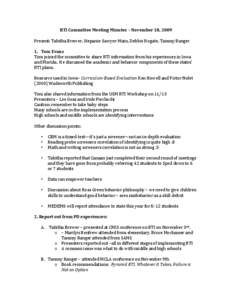 RTI	
  Committee	
  Meeting	
  Minutes	
  –	
  November	
  18,	
  2009	
   	
   Present:	
  Tabitha	
  Brewer,	
  Stepanie-­‐Sawyer-­‐Main,	
  Debbie	
  Hogate,	
  Tammy	
  Ranger	
     1.	
  	