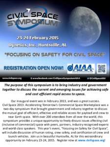 The purpose of this symposium is to bring industry and government together to discuss the current and emerging issues for achieving safe and cost efficient rapid access to space. Our inaugural event was in February 2013,