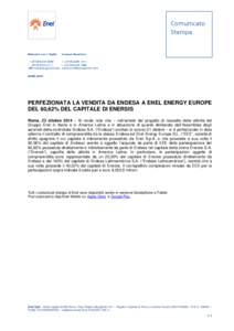 PERFEZIONATA LA VENDITA DA ENDESA A ENEL ENERGY EUROPE DEL 60,62% DEL CAPITALE DI ENERSIS Roma, 23 ottobre 2014 – Si rende noto che – nell’ambito del progetto di riassetto delle attività del Gruppo Enel in Iberia 