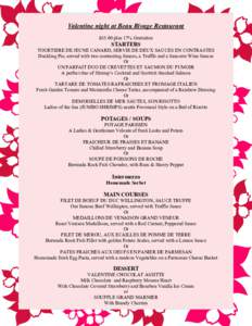Valentine night at Beau Rivage Restaurant $85.00 plus 17% Gratuities STARTERS TOURTIERE DE JEUNE CANARD, SERVIE DE DEUX SAUCES EN CONTRASTES Duckling Pie, served with two contrasting Sauces, a Truffle and a Sancerre Wine