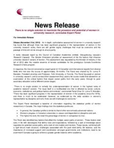 News Release There is no single solution to maximize the presence and potential of women in university research, concludes Expert Panel For Immediate Release Ottawa (November 21st, An in-depth, authoritative asse