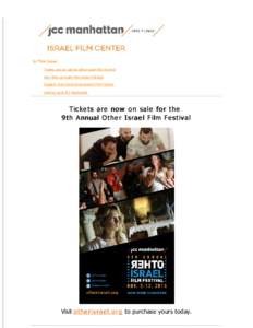 In This Issue: Tickets now on sale for Other Israel Film Festival New films on Israel Film Center STREAM Dispatch from Haifa International Film Festival Coming up at JCC Manhattan