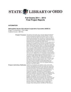 Full Grants 2011 – 2012 Final Project Reports AUTOMATION Metropolitan Dayton Educational Cooperative Association (MDECA) Project Coordinator: Chris Miller Federal Award: $39,946