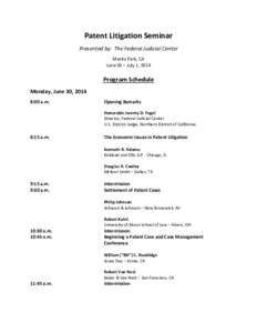 Patent Litigation Seminar Presented by: The Federal Judicial Center Menlo Park, CA June 30 – July 1, 2014  Program Schedule