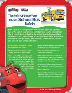 Tips to IncreaseYour Child’s School Bus Safety  Even safer than riding in your own vehicle, riding on a school