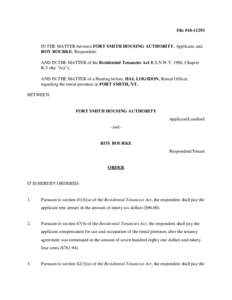 File #[removed]IN THE MATTER between FORT SMITH HOUSING AUTHORITY, Applicant, and ROY BOURKE, Respondent; AND IN THE MATTER of the Residential Tenancies Act R.S.N.W.T. 1988, Chapter R-5 (the 