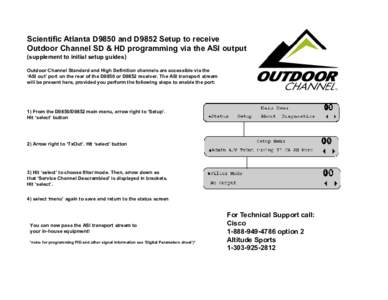Scientific Atlanta D9850 and D9852 Setup to receive Outdoor Channel SD & HD programming via the ASI output (supplement to initial setup guides) Outdoor Channel Standard and High Definition channels are accessible via the