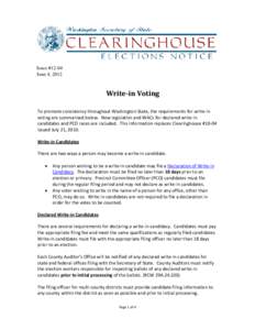 Issue #12-04 June 4, 2012 Write-in Voting To promote consistency throughout Washington State, the requirements for write-in voting are summarized below. New legislation and WACs for declared write-in