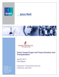 Views Toward Organ and Tissue Donation and Transplantation July 20, 2010 Final Report Ipsos Reid One Nicholas Street,