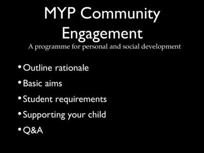 MYP Community Engagement A programme for personal and social development!  • Outline rationale