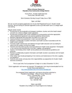 Office of Human Resources Pasadena Area Community College District Hourly Work - Student Health Services Hourly Rate: $36-$39 (DOE) Work Schedule: Monday through Friday (hours TBD) Open until filled.