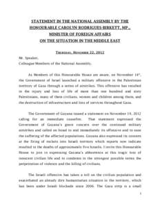 STATEMENT IN THE NATIONAL ASSEMBLY BY THE HONOURABLE CAROLYN RODRIGUES-BIRKETT, MP., MINISTER OF FOREIGN AFFAIRS ON THE SITUATION IN THE MIDDLE EAST THURSDAY , NOVEMBER 22, 2012 Mr. Speaker,
