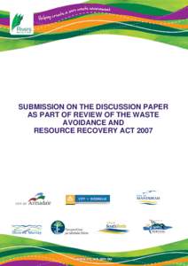 SUBMISSION ON THE DISCUSSION PAPER AS PART OF REVIEW OF THE WASTE AVOIDANCE AND RESOURCE RECOVERY ACT 2007  TABLE OF CONTENTS