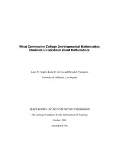 What Community College Developmental Mathematics Students Understand about Mathematics James W. Stigler, Karen B. Givvin, and Belinda J. Thompson University of California, Los Angeles