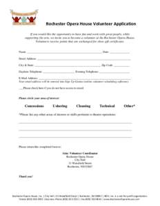 Rochester Opera House Volunteer Application If you would like the opportunity to have fun and work with great people, while supporting the arts, we invite you to become a volunteer at the Rochester Opera House. Volunteer