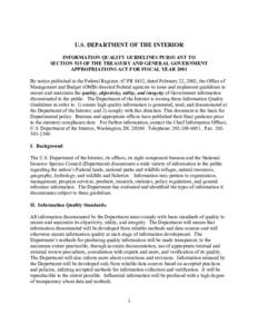 U.S. DEPARTMENT OF THE INTERIOR INFORMATION QUALITY GUIDELINES PURSUANT TO SECTION 515 OF THE TREASURY AND GENERAL GOVERNMENT APPROPRIATIONS ACT FOR FISCAL YEAR 2001 By notice published in the Federal Register, 67 FR 845