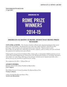 FOR IMMEDIATE RELEASE 11 April 2014 AMERICAN ACADEMY IN ROME ANNOUNCES ROME PRIZE WINNERS NEW YORK and ROME – The American Academy in Rome today presented recipients of the annual