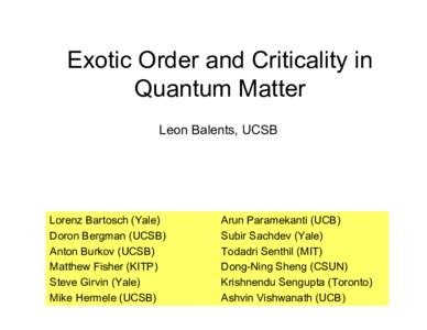 Exotic Order and Criticality in Quantum Matter Leon Balents, UCSB Lorenz Bartosch (Yale) Doron Bergman (UCSB)