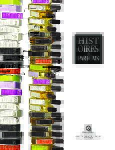 Histoires de Parfums An olfactive library that is telling stories about famous characters, raw materials and mythical years. e collection created by Gérald Ghislain is governed by no rules other than inspiration. W