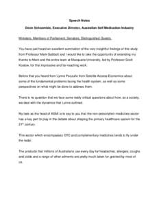 Speech Notes Deon Schoombie, Executive Director, Australian Self Medication Industry Ministers, Members of Parliament, Senators, Distinguished Guests, You have just heard an excellent summation of the very insightful fin