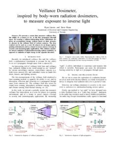 Veillance Dosimeter, inspired by body-worn radiation dosimeters, to measure exposure to inverse light Ryan Janzen and Steve Mann Department of Electrical and Computer Engineering University of Toronto