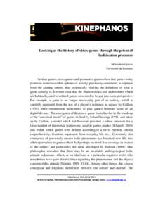 Looking at the history of video games through the prism of ludicisation processes Sébastien Genvo Université de Lorraine  Serious games, news games and persuasive games show that games today