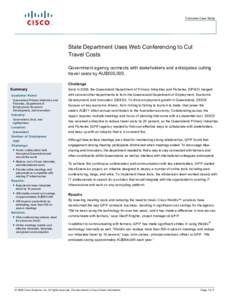 Customer Case Study  State Department Uses Web Conferencing to Cut Travel Costs Government agency connects with stakeholders and anticipates cutting travel costs by AU$500,000.