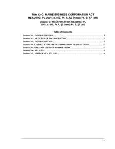 Title 13-C: MAINE BUSINESS CORPORATION ACT HEADING: PL 2001, c. 640, Pt. A, §2 (new); Pt. B, §7 (aff) Chapter 2: INCORPORATION HEADING: PL 2001, c. 640, Pt. A, §2 (new); Pt. B, §7 (aff) Table of Contents Section 201.