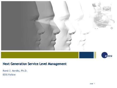 Next Generation Service Level Management René J. Aerdts, Ph.D. EDS Fellow