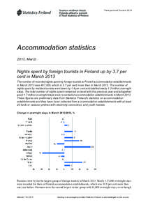 Transport and Tourism[removed]Accommodation statistics 2013, March  Nights spent by foreign tourists in Finland up by 3.7 per