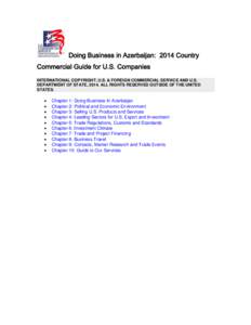 Doing Business in Azerbaijan: 2014 Country Commercial Guide for U.S. Companies INTERNATIONAL COPYRIGHT, U.S. & FOREIGN COMMERCIAL SERVICE AND U.S. DEPARTMENT OF STATE, 2014. ALL RIGHTS RESERVED OUTSIDE OF THE UNITED STAT