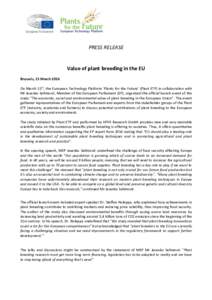 PRESS RELEASE  Value of plant breeding in the EU Brussels, 15 March 2016 On March 15th, the European Technology Platform ‘Plants for the Future’ (Plant ETP) in collaboration with Mr Jasenko Selimović, Member of the 