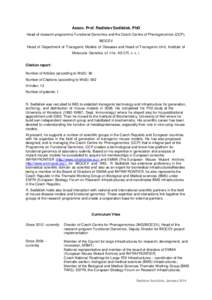 Assoc. Prof. Radislav Sedláček, PhD Head of research programme Functional Genomics and the Czech Centre of Phenogenomics (CCP), BIOCEV Head of Department of Transgenic Models of Diseases and Head of Transgenic Unit, In