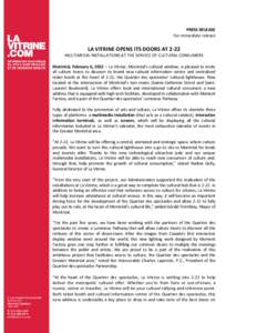 PRESS RELEASE For immediate release LA VITRINE OPENS ITS DOORS AT[removed]MULTIMEDIA INSTALLATIONS AT THE SERVICE OF CULTURAL CONSUMERS