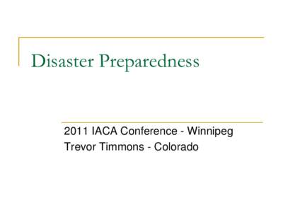 Disaster PreparednessIACA Conference - Winnipeg Trevor Timmons - Colorado  How Did We Get Here?