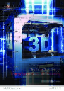The University of Adelaide presents  Tech eChallenge Introduction to 3D Printing  The Tech eChallenge- Introduction to 3D Printing course is presented as a