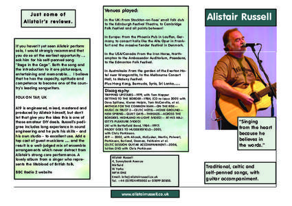Just some of Alistair’s reviews. If you haven’t yet seen Alistair perform solo, I would strongly recommend that you do so at the earliest opportunity….