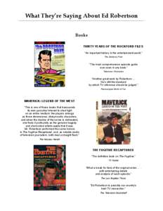 What They’re Saying About Ed Robertson Books THIRTY YEARS OF THE ROCKFORD FILES “An important history in the entertainment world.” The Salisbury Post
