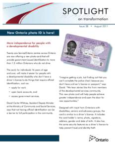 SPOTLIGHT on transformation Issue 28 • August 2011 New Ontario photo ID is here! More independence for people with