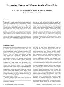 Processing Objects at Different Levels of Specificity L. K. Tyler, E. A. Stamatakis, P. Bright, K. Acres, S. Abdallah, J. M. Rodd, and H. E. Moss Abstract & How objects are represented and processed in the brain is a