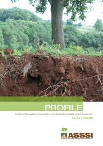 Profile is the quarterly newsletter of the Australian Society of Soil Science Inc. Issue 164 | March 2011 Editor’s note Hello everyone, My first issue as editor of Profile sees the