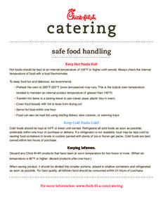 safe food handling Keep Hot Foods Hot! Hot foods should be kept at an internal temperature of 140°F or higher until served. Always check the internal temperature of food with a food thermometer. To keep food hot and del