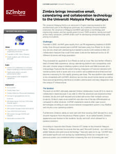 CUSTOMER CASE STUDY: Universiti Malaysia Perlis  Zimbra brings innovative email, calendaring and collaboration technology to the Universiti Malaysia Perlis campus