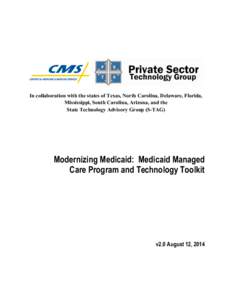 In collaboration with the states of Texas, North Carolina, Delaware, Florida, Mississippi, South Carolina, Arizona, and the State Technology Advisory Group (S-TAG) Modernizing Medicaid: Medicaid Managed Care Program and 