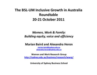 The BSL-UM Inclusive Growth in Australia RoundtableOctober 2011 Women, Work & Family: Building equity, voice and efficiency Marian Baird and Alexandra Heron